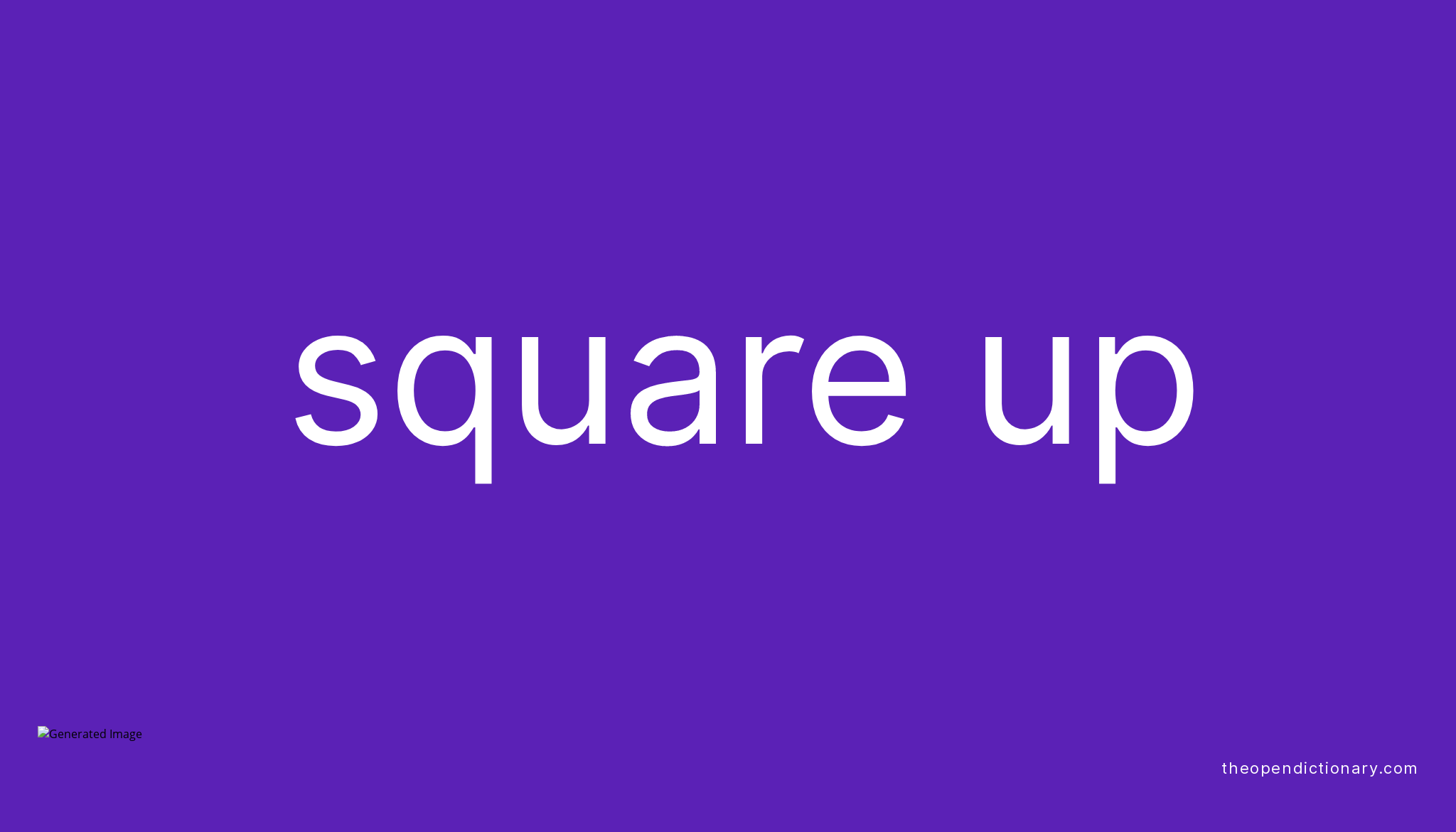 SQUARE UP Phrasal Verb SQUARE UP Definition Meaning And Example